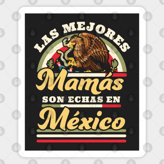 Las Mejores Mamas Son Hechas En Mexico Dia De Las Madres Magnet by OrangeMonkeyArt